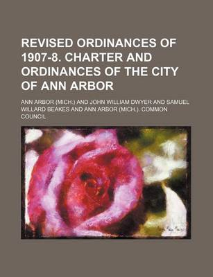 Book cover for Revised Ordinances of 1907-8. Charter and Ordinances of the City of Ann Arbor