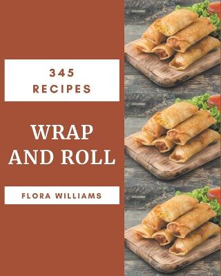 Book cover for 345 Wrap and Roll Recipes