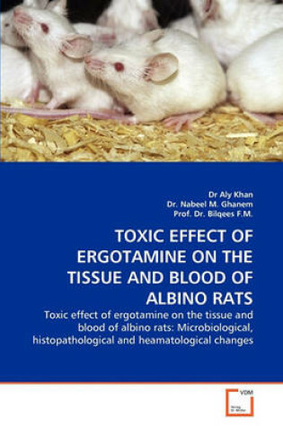 Cover of Toxic Effect of Ergotamine on the Tissue and Blood of Albino Rats