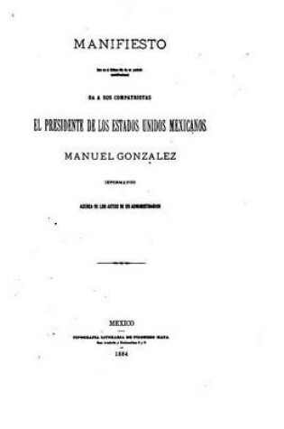 Cover of Manifiesto que en el ultimo dia de su periodo constitucional da a sus compatriotas el presidente de los estados unidos mexicanos