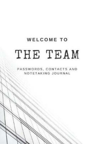 Cover of Welcome to the TEAM Passwords, Contacts and Notetaking Journal