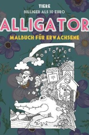 Cover of Malbuch für Erwachsene - Billiger als 10 Euro - Tiere - Alligator