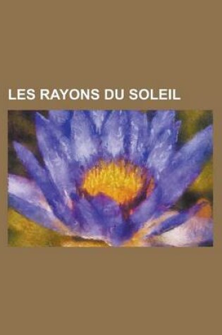 Cover of Les Rayons Du Soleil