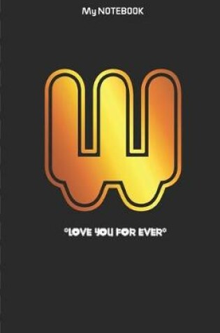 Cover of Love you forever letter ' W ' Notebook