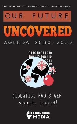 Cover of Our Future Uncovered Agenda 2030-2050