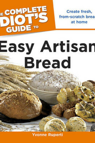 Cover of The Complete Idiot's Guide to Easy Artisan Bread