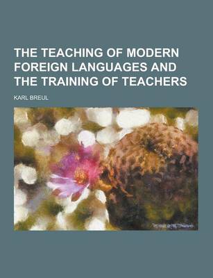 Book cover for The Teaching of Modern Foreign Languages and the Training of Teachers