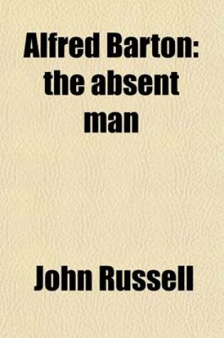 Cover of Alfred Barton; The Absent Man