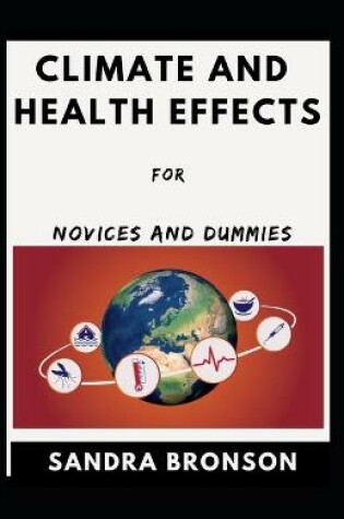 Cover of Climate And Health Effects For Novices And Dummies