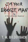 Book cover for I'm Your Boogie Man - A Tale Of Sardis County