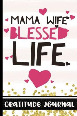 Book cover for Mama Wife Blessed Life - Gratitude Journal