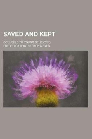 Cover of Saved and Kept; Counsels to Young Believers