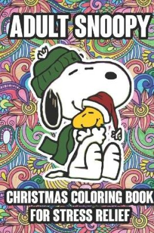 Cover of Adult Snoopy Christmas Coloring Book For Stress Relief