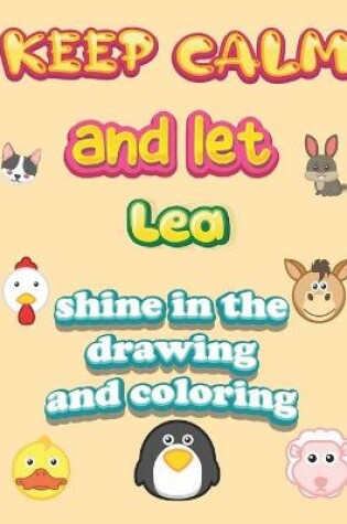 Cover of keep calm and let Lea shine in the drawing and coloring