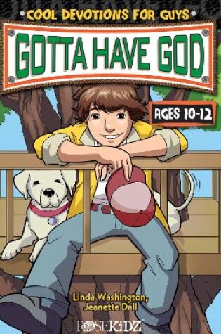 Cover of Gotta Have God Cool Devotions for Guys Ages 10-12