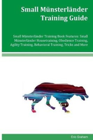 Cover of Small Munsterlander Training Guide Small Munsterlander Training Book Features