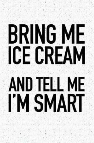 Cover of Bring Me Ice Cream and Tell Me I'm Smart