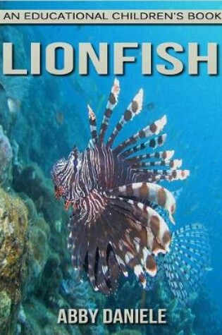 Cover of Lionfish! An Educational Children's Book about Lionfish with Fun Facts & Photos
