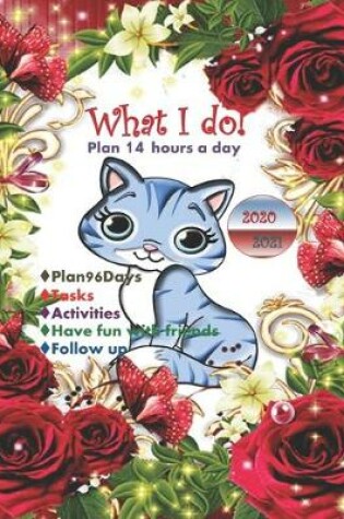 Cover of WHAT I DO! 14 hours a day-TO DO LIST NOTEBOOK 2020-2021 V.2