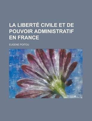 Book cover for La Liberte Civile Et de Pouvoir Administratif En France