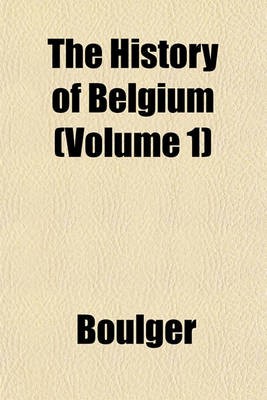 Book cover for The History of Belgium (Volume 1)