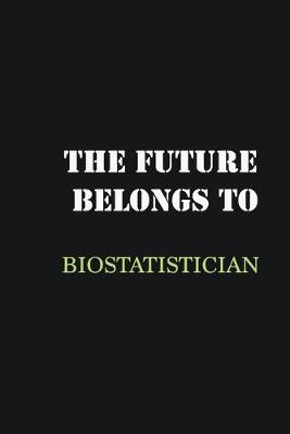 Book cover for The future belongs to Biostatistician