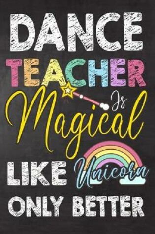 Cover of Dance Teacher Is Magical Like Unicorn Only Better