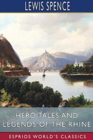 Cover of Hero Tales and Legends of the Rhine (Esprios Classics)