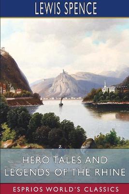 Book cover for Hero Tales and Legends of the Rhine (Esprios Classics)
