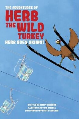 Cover of The Adventures of Herb the Wild Turkey - Herb the Turkey Goes Skiing