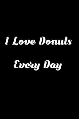 Book cover for I Love Donuts Every Day