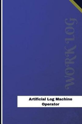 Cover of Artificial Log Machine Operator Work Log