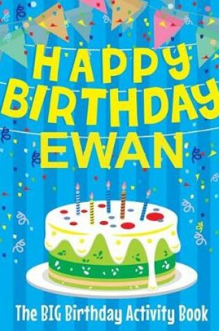 Cover of Happy Birthday Ewan - The Big Birthday Activity Book