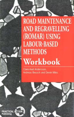 Book cover for Road Maintenance and Regravelling (ROMAR) Using Labour-Based Methods