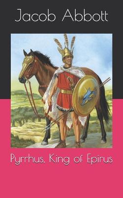Book cover for Pyrrhus, King of Epirus