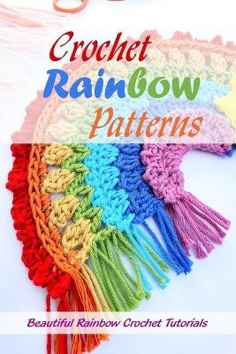 Book cover for Crochet Rainbow Patterns