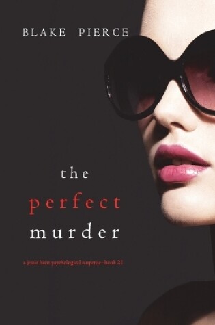 Cover of The Perfect Murder (A Jessie Hunt Psychological Suspense Thriller-Book Twenty-One)