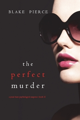 Book cover for The Perfect Murder (A Jessie Hunt Psychological Suspense Thriller-Book Twenty-One)