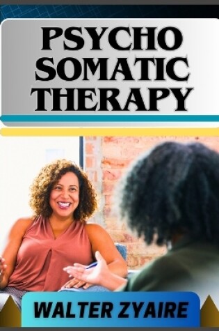 Cover of Psycho Somatic Therapy