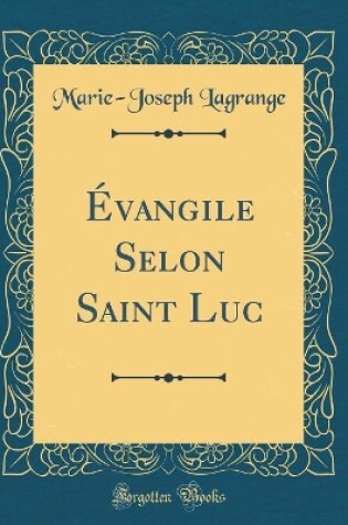 Cover of Evangile Selon Saint Luc (Classic Reprint)