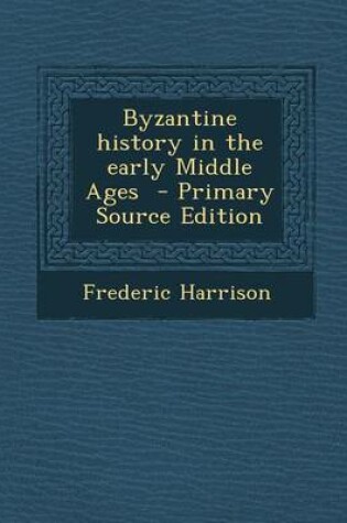 Cover of Byzantine History in the Early Middle Ages