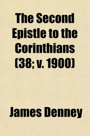 Cover of The Second Epistle to the Corinthians (Volume 38; V. 1900)