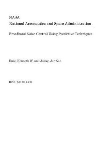 Cover of Broadband Noise Control Using Predictive Techniques