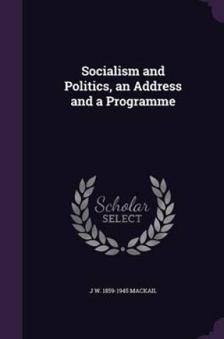 Cover of Socialism and Politics, an Address and a Programme