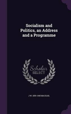 Book cover for Socialism and Politics, an Address and a Programme