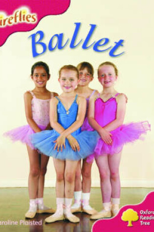 Cover of Oxford Reading Tree: Stage 4: More Fireflies: Pack A: Ballet