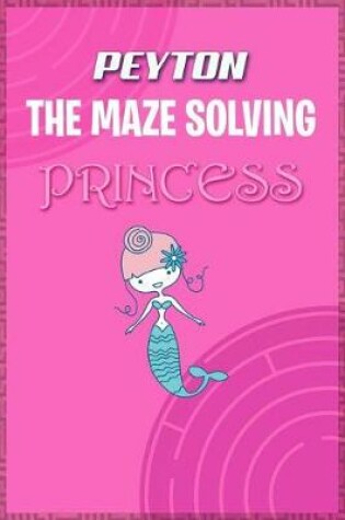 Cover of Peyton the Maze Solving Princess