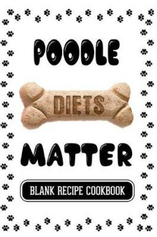 Cover of Poodle Diets Matter