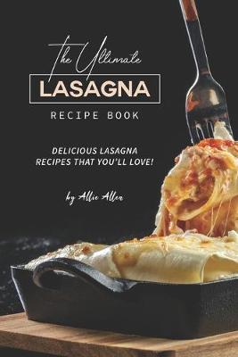 Book cover for The Ultimate Lasagna Recipe Book