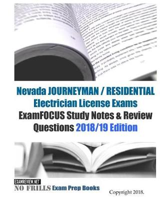 Book cover for Nevada JOURNEYMAN / RESIDENTIAL Electrician License Exams ExamFOCUS Study Notes & Review Questions